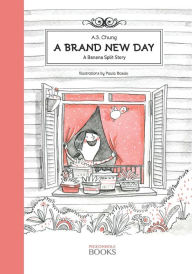 Title: A Brand New Day: A Banana Split Story, Author: A.S. Chung