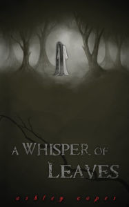 Title: A Whisper of Leaves, Author: Ashley Capes