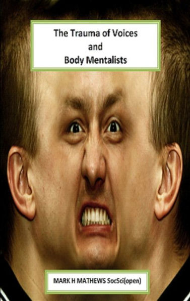 The Trauma of Voices and Body Mentalists: Body Mentalists