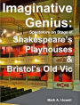 Imaginative Genius: Spectators on Stage at Shakespeare's Playhouses & Bristol's Old Vic
