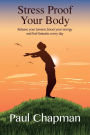 Stress Proof Your Body: Release Your Tension, Boost Your Energy and Feel Fantastic Every Day