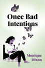 Once Bad Intentions
