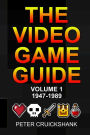 The Video Game Guide: Volume 1. 1947-1989