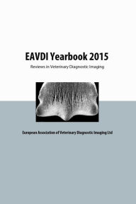 Title: EAVDI Yearbook 2015: Reviews in Veterinary Diagnostic Imaging, Author: Sandra Martig