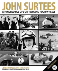 Title: John Surtees: My Incredible Life On Two And Four Wheels, Author: John Surtees