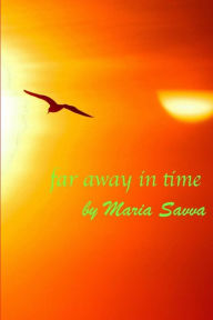 Title: Far Away In Time, Author: Maria Savva