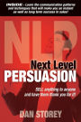 Next Level Persuasion: Sell anything to anyone and have them thank you for it!