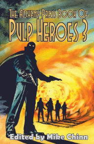 Title: The Alchemy Press Book of Pulp Heroes 3, Author: Mike Chinn