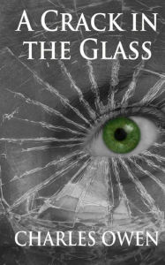 Title: A Crack in the Glass, Author: Charles Owen