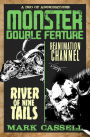 Monster Double Feature (a duo of abominations): River of Nine Tails / Reanimation Channel