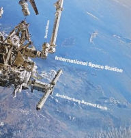 Title: International Space Station: Architecture beyond Earth, Author: David Nixon