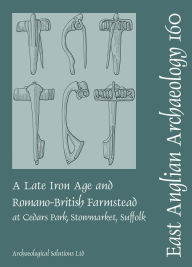 Title: A Late Iron Age and Romano-British Farmstead at Cedars Park, Stowmarket, Suffolk, Author: Kate Nicholson