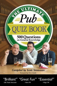 Title: The Ultimate Pub Quiz Book: 500 Questions on General Knowledge, Author: Scott Stevenson