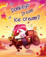 Do Donkeys Dream Of Ice Cream?