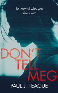 Title: Don't Tell Meg, Author: Paul J Teague