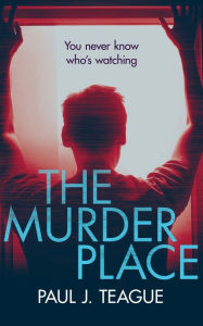 Title: The Murder Place, Author: Paul J Teague