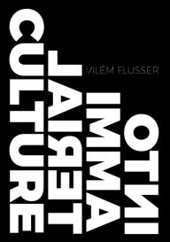 Title: Into Immaterial Culture, Author: Vilem Flusser