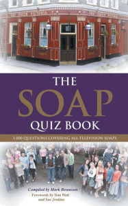 Title: The Soap Quiz Book: 1,000 Questions Covering all Television Soaps, Author: Mark Bennison