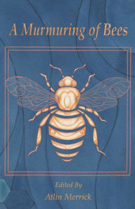 Title: A Murmuring of Bees, Author: Atlin Merrick