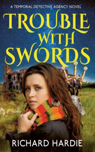 Title: Trouble With Swords, Author: Richard Hardie