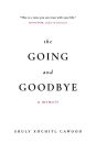 The Going and Goodbye: A Memoir