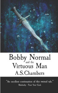 Title: Bobby Normal and the Virtuous Man, Author: A S Chambers