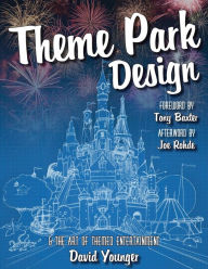 Title: Theme Park Design & The Art of Themed Entertainment, Author: David Younger