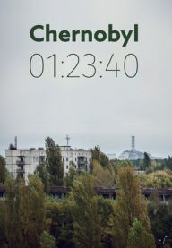 Title: Chernobyl 01: 23:40: The incredible true story of the world's worst nuclear disaster, Author: Andrew Leatherbarrow