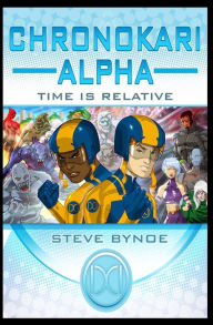Title: Chronokari Alpha: Time is Relative, Author: Steve Bynoe