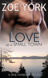 Title: Love in a Small Town, Author: Zoe York