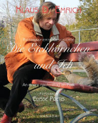 Title: Die Eichhï¿½rnchen und Ich: Ein nachmittag im Park, Author: Elysse Poetis