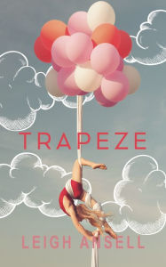 Free audio books for download to ipod Trapeze RTF FB2 by Leigh Ansell 9780993689956