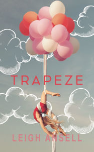 Free audio books for download to ipod Trapeze RTF FB2 by Leigh Ansell 9780993689956