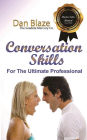 Conversation Skills: For The Ultimate Professional