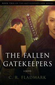 Title: The Fallen Gatekeepers: Book Two of The Gatekeeper's Son Series, Author: C R Fladmark
