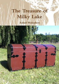 Title: The Treasure of Milky Lake, Author: Ashad Mukadam