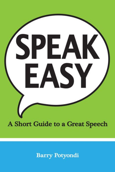 Speak Easy: A Short Guide to a Great Speech