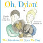 Oh, Dylan!: The Adventures of Dylan the Dog