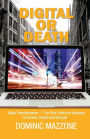Digital or Death: Digital Transformation - The Only Choice for Business to Survive, Smash, and Conquer