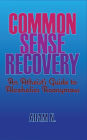 Common Sense Recovery: An Atheist's Guide to Alcoholics Anonymous