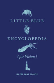 Title: Little Blue Encyclopedia (for Vivian), Author: Hazel Jane Plante