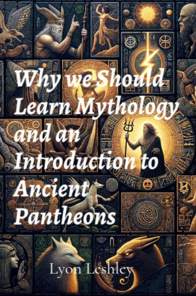 Why we Should Learn Mythology and an Introduction to Ancient Pantheons