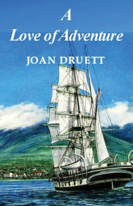 Title: A Love of Adventure, Author: Joan Druett