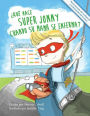 Qué hace Super Jonny cuando su mamá se enferma?: Un cuento para dar ánimo. Recomendado por profesores y profesionales de la salud.