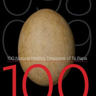 Title: 100 Natural History Treasures of Te Papa: 100 Amazing Objects from the Te Papa Natural History Collection, Author: Susan Waugh