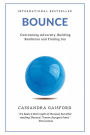 Bounce: Overcoming Adversity, Building Resilience, and Finding Joy