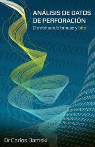Title: Análisis de Datos de Perforación: Combinando brocas y bits, Author: Carlos Damski