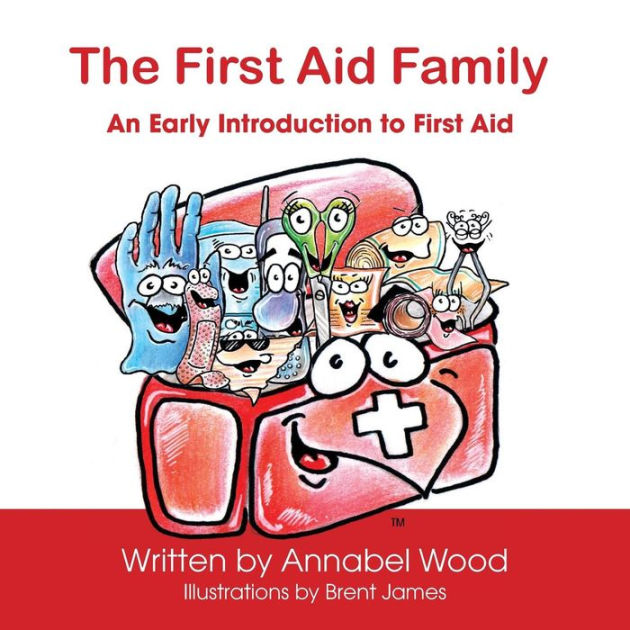 The First Aid Family An Early Introduction to First Aid by Annabel