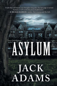 Title: Asylum, Author: Jack Adams