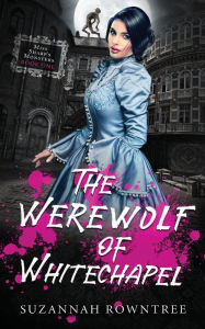 Title: The Werewolf of Whitechapel, Author: Suzannah Rowntree